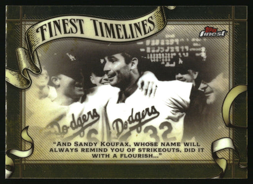 2024 Topps Finest #FT-6 Sandy Koufax Finest Timeline